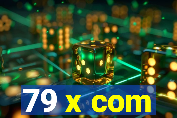 79 x com